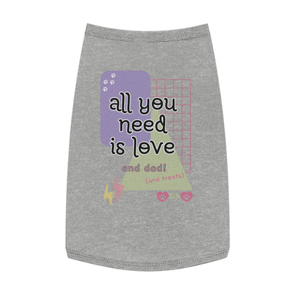 All You Need is Love and Dad Pet Tank Top