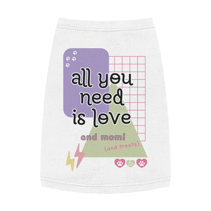 All You Need is Love and Mom Pet Tank Top