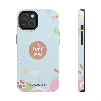 I Ruff You Tough Phone Case