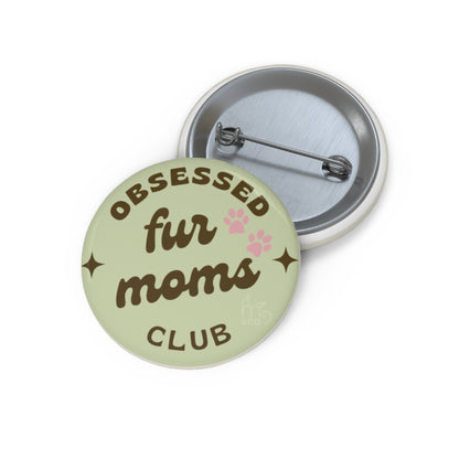 Obsessed Fur Moms Club Pin Button