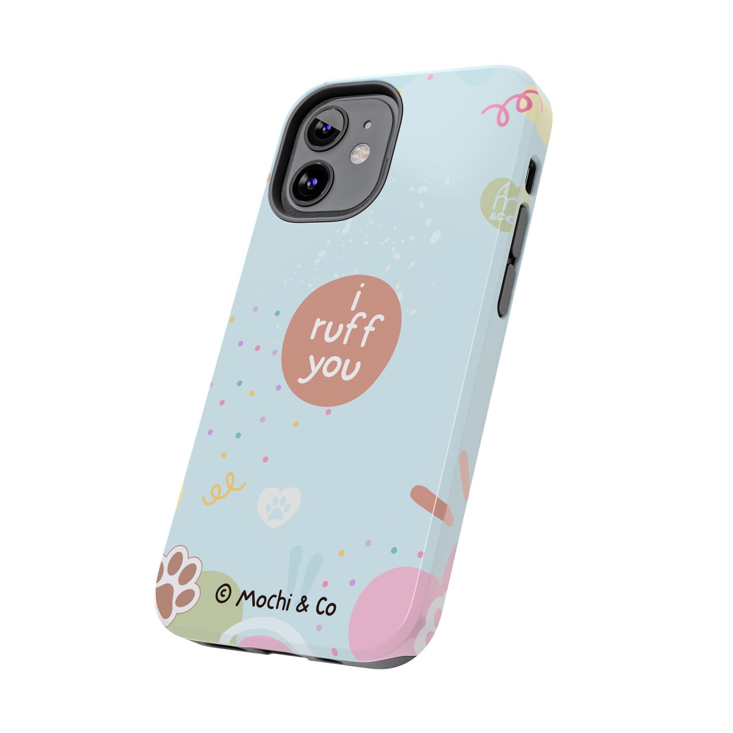 I Ruff You Tough Phone Case