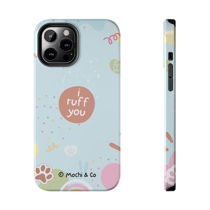 I Ruff You Tough Phone Case