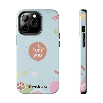 I Ruff You Tough Phone Case