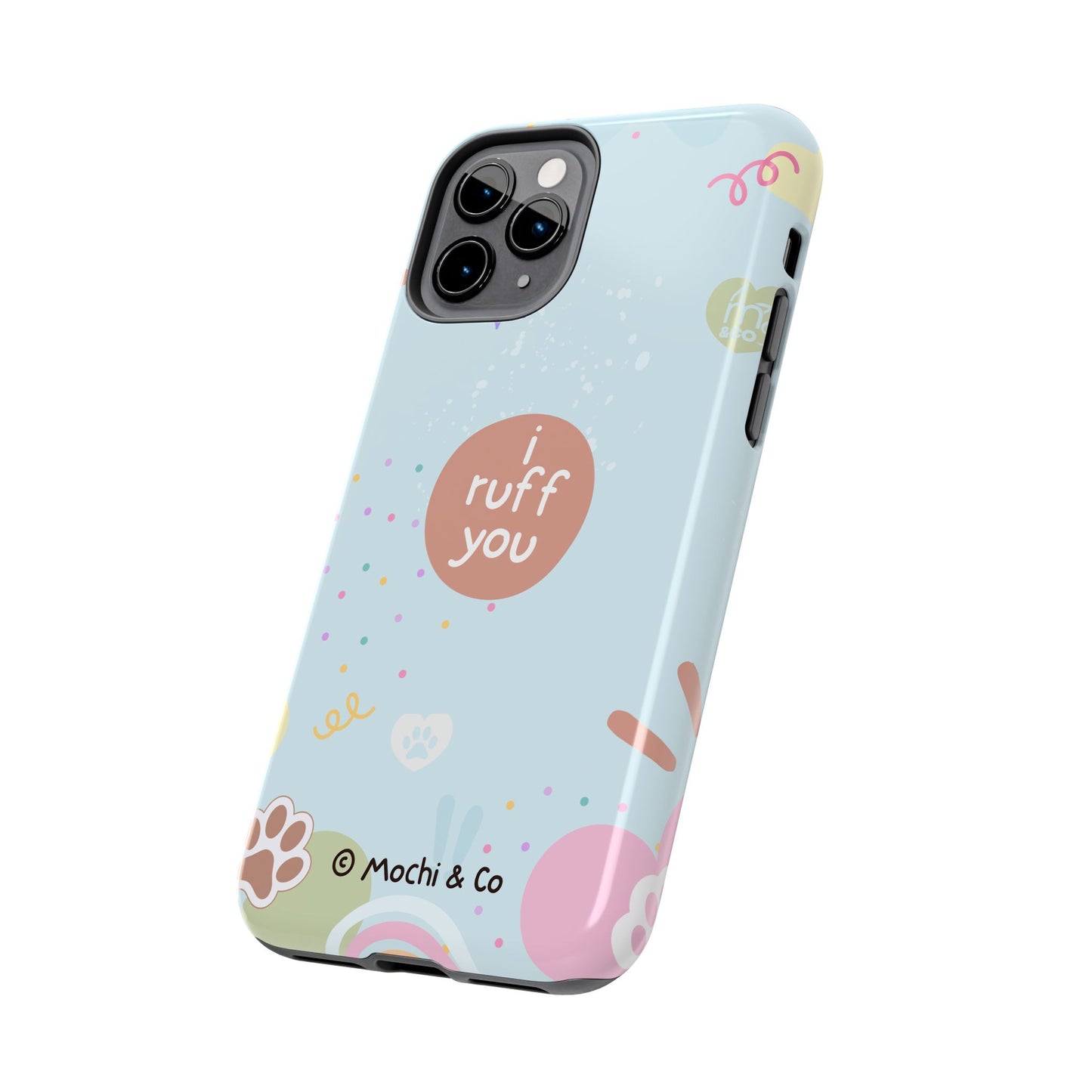 I Ruff You Tough Phone Case