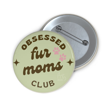 Obsessed Fur Moms Club Pin Button