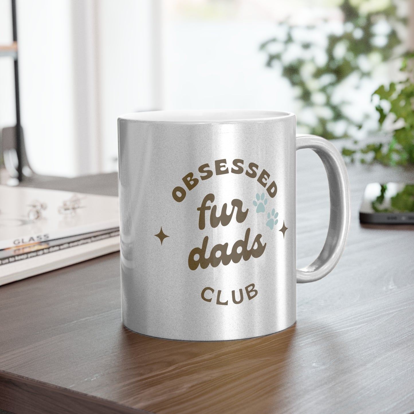 Obsessed Fur Dads Club Metallic Mug - Silver or Gold