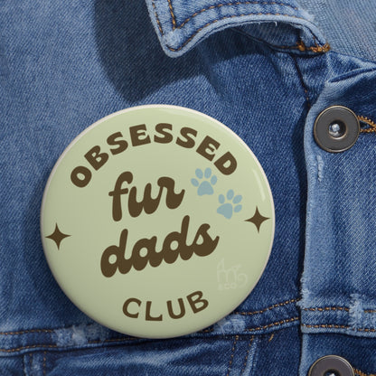 Obsessed Fur Dads Club Pin Button