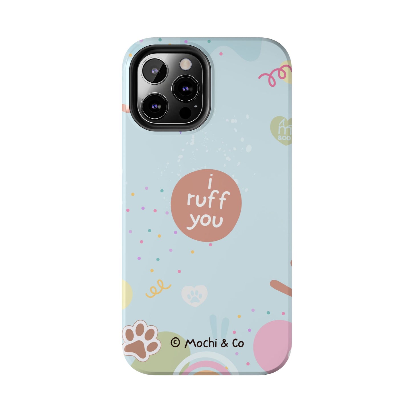 I Ruff You Tough Phone Case