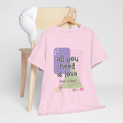 All You Need is Love and a Dog Unisex Heavy Cotton Tee