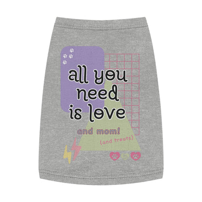 All You Need is Love and Mom Pet Tank Top