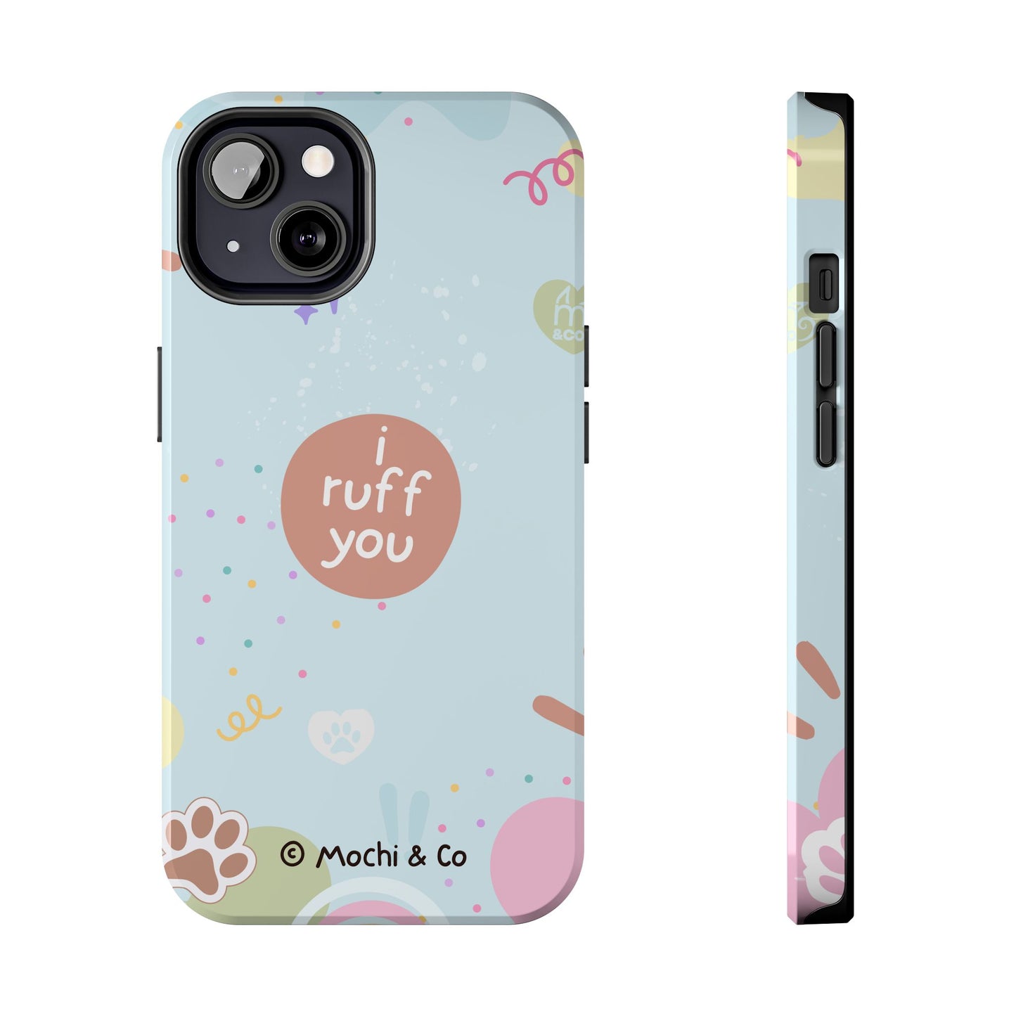 I Ruff You Tough Phone Case