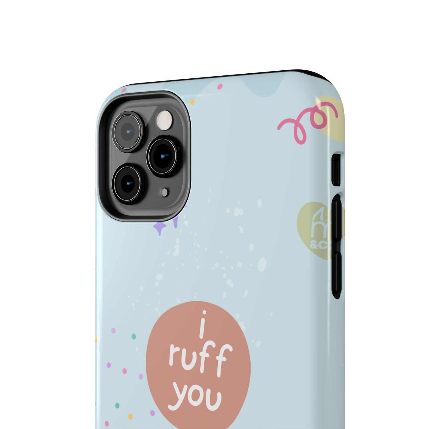 I Ruff You Tough Phone Case