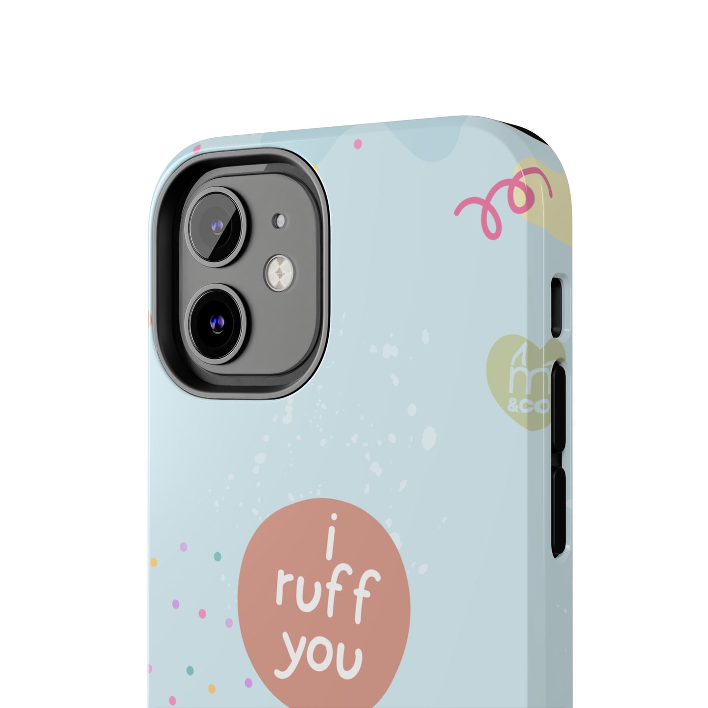 I Ruff You Tough Phone Case