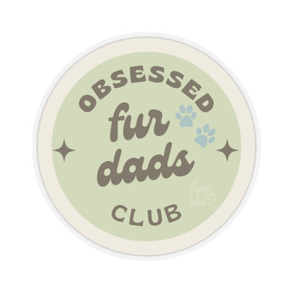 Obsessed Fur Dads Club Kiss-Cut Sticker