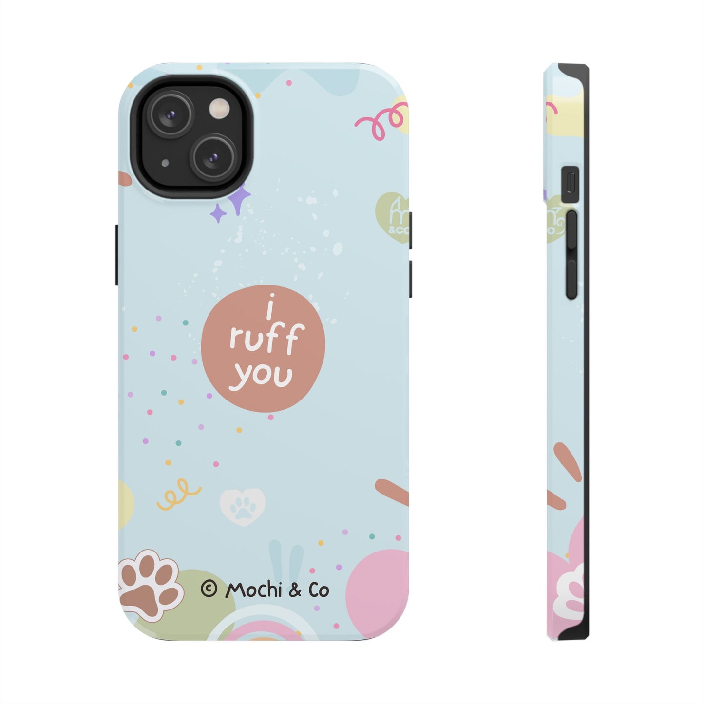 I Ruff You Tough Phone Case