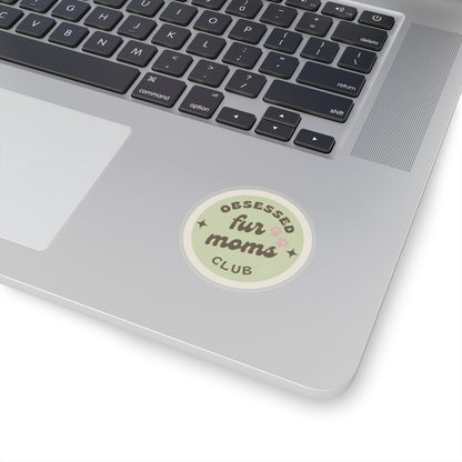 Obsessed Fur Moms Club Kiss-Cut Sticker