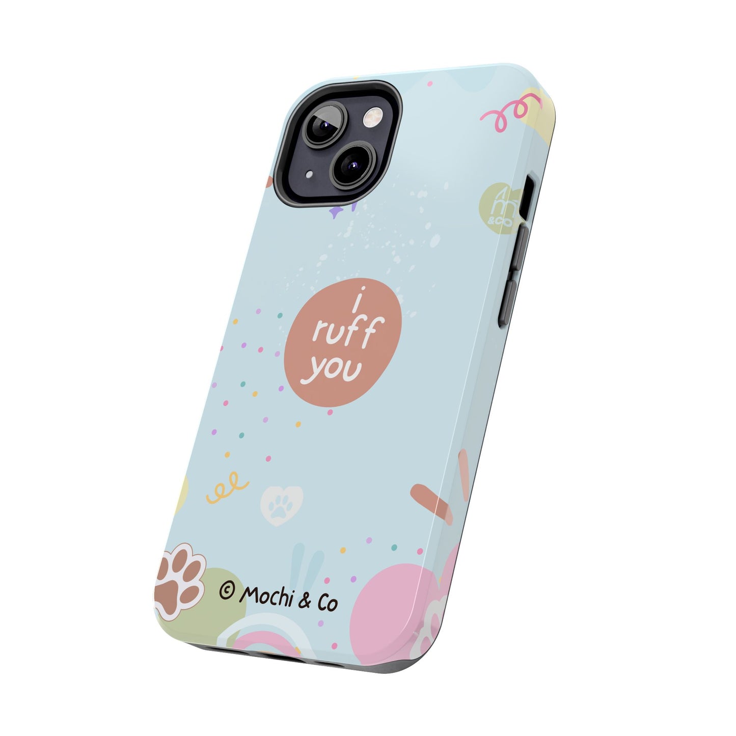 I Ruff You Tough Phone Case