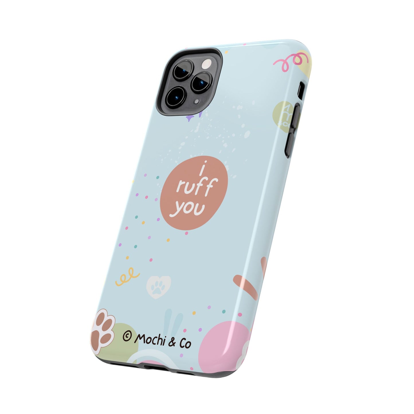 I Ruff You Tough Phone Case