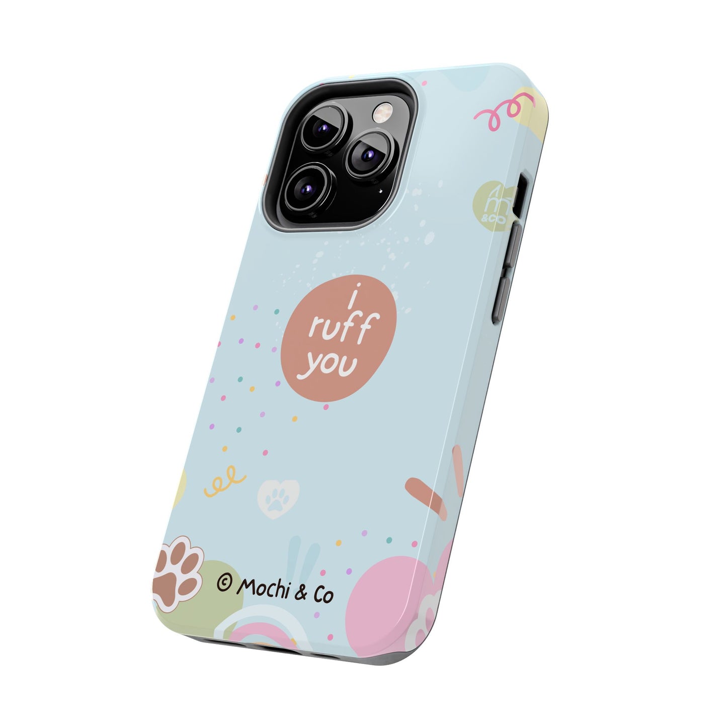 I Ruff You Tough Phone Case