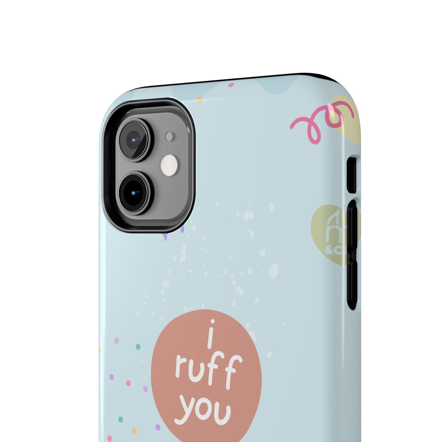 I Ruff You Tough Phone Case