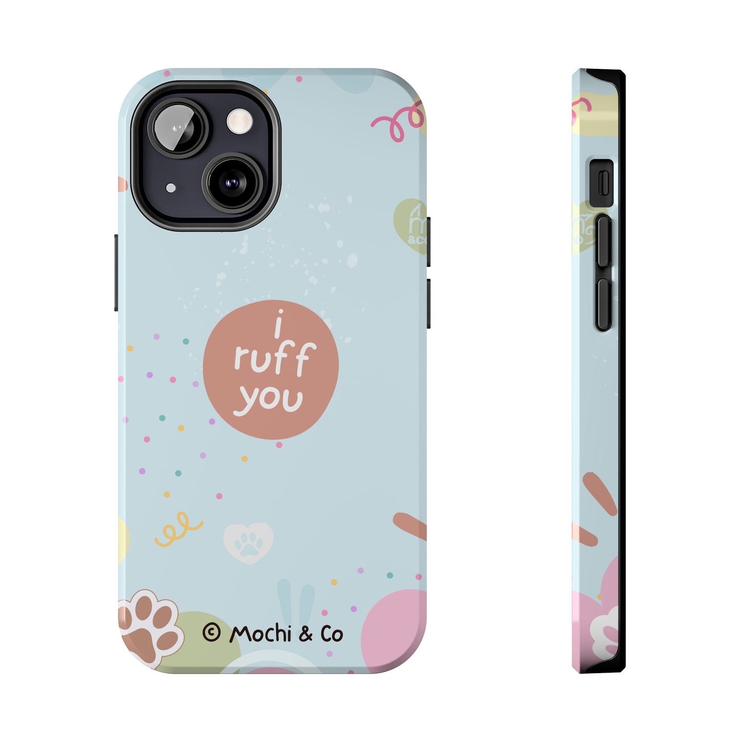 I Ruff You Tough Phone Case