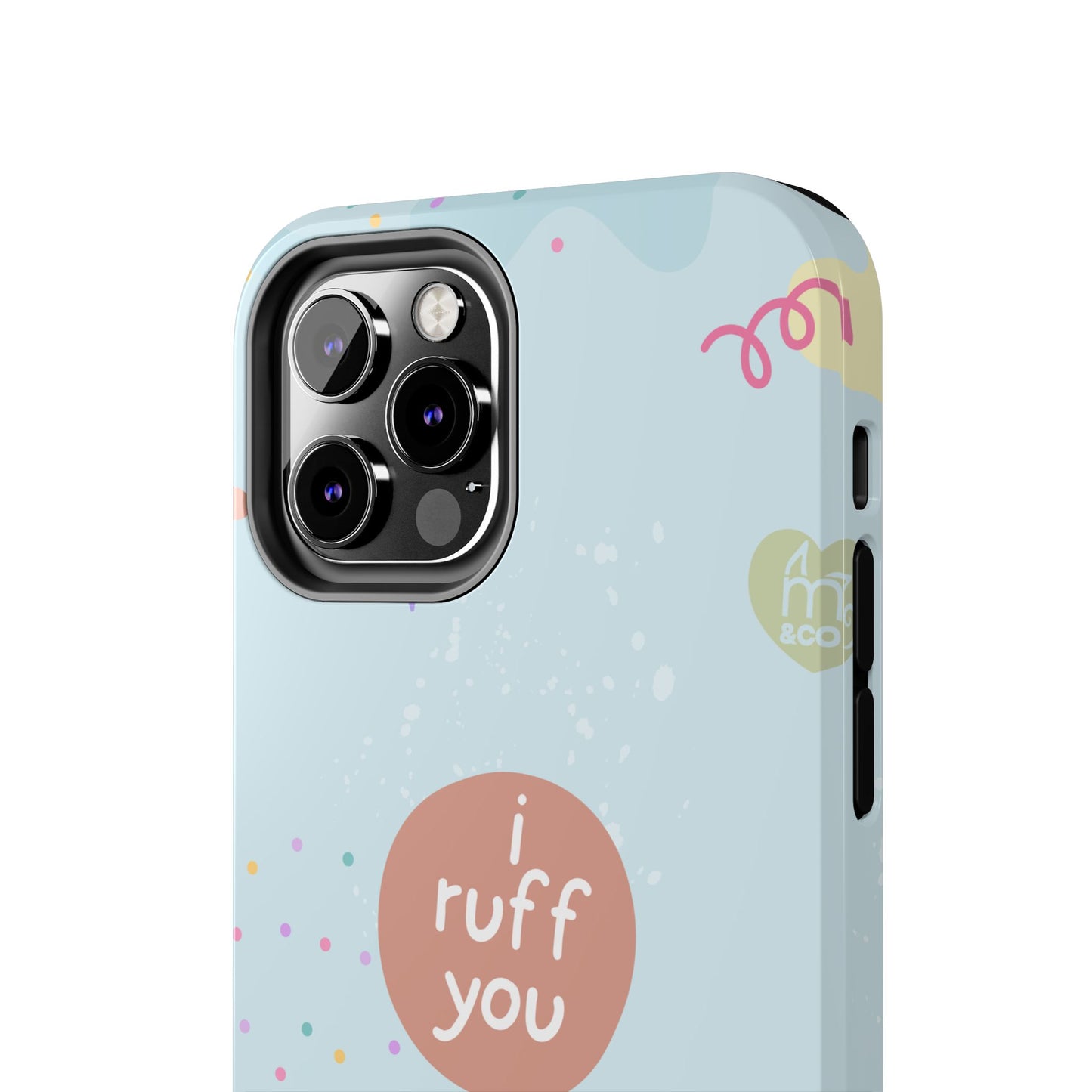 I Ruff You Tough Phone Case