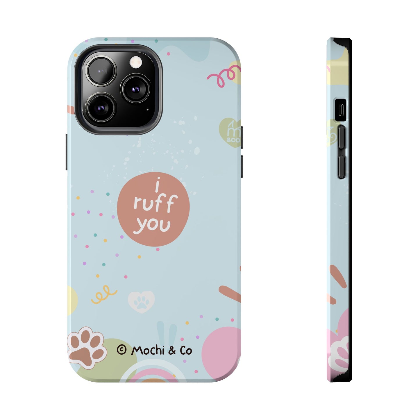 I Ruff You Tough Phone Case