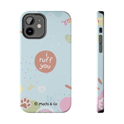 I Ruff You Tough Phone Case