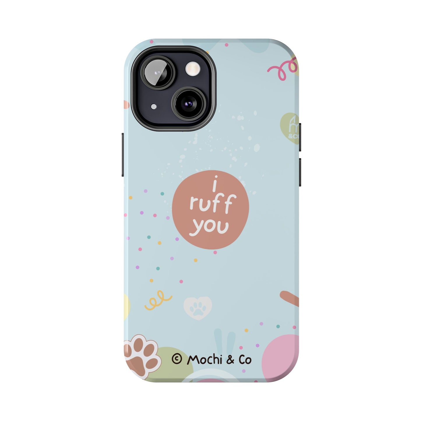 I Ruff You Tough Phone Case