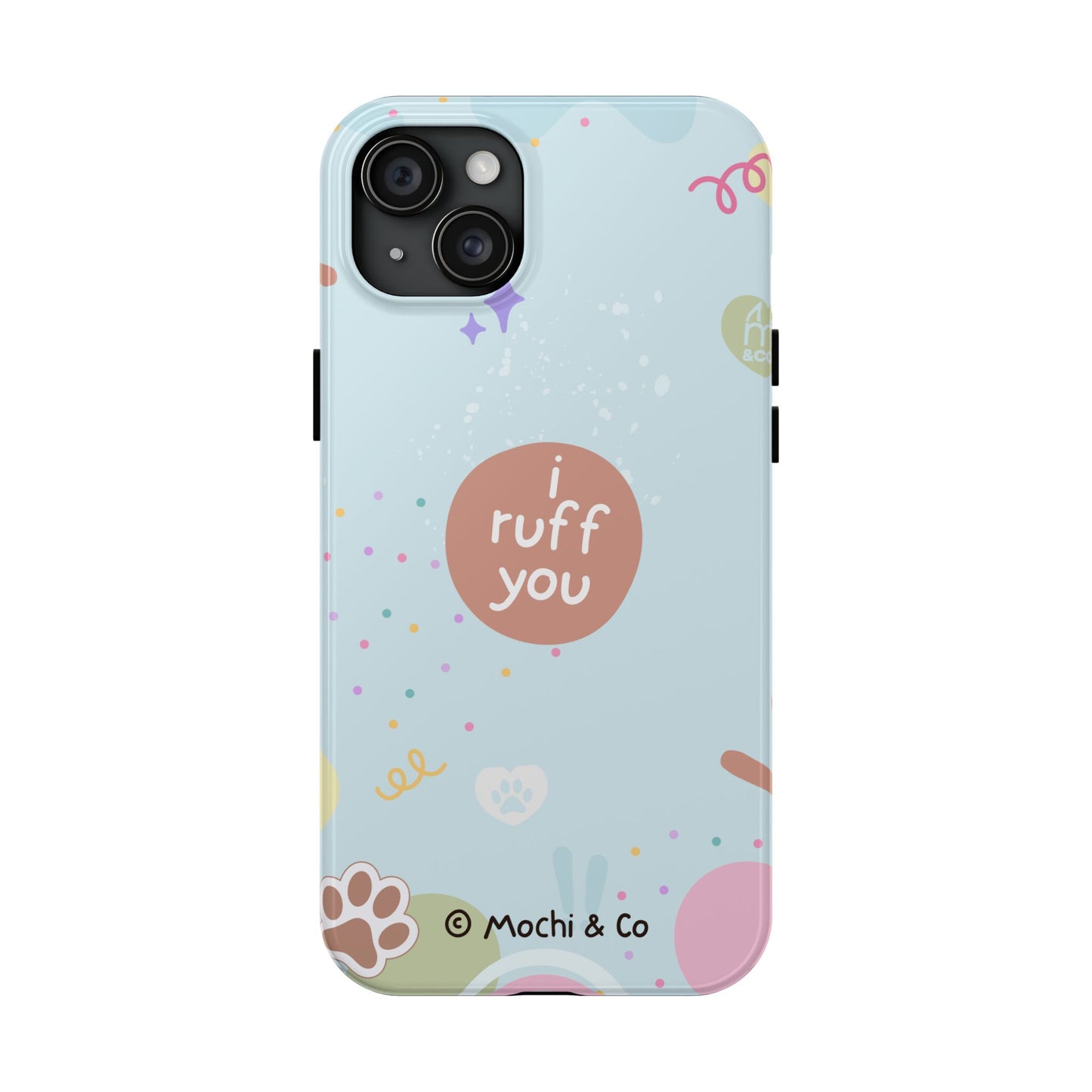 I Ruff You Tough Phone Case