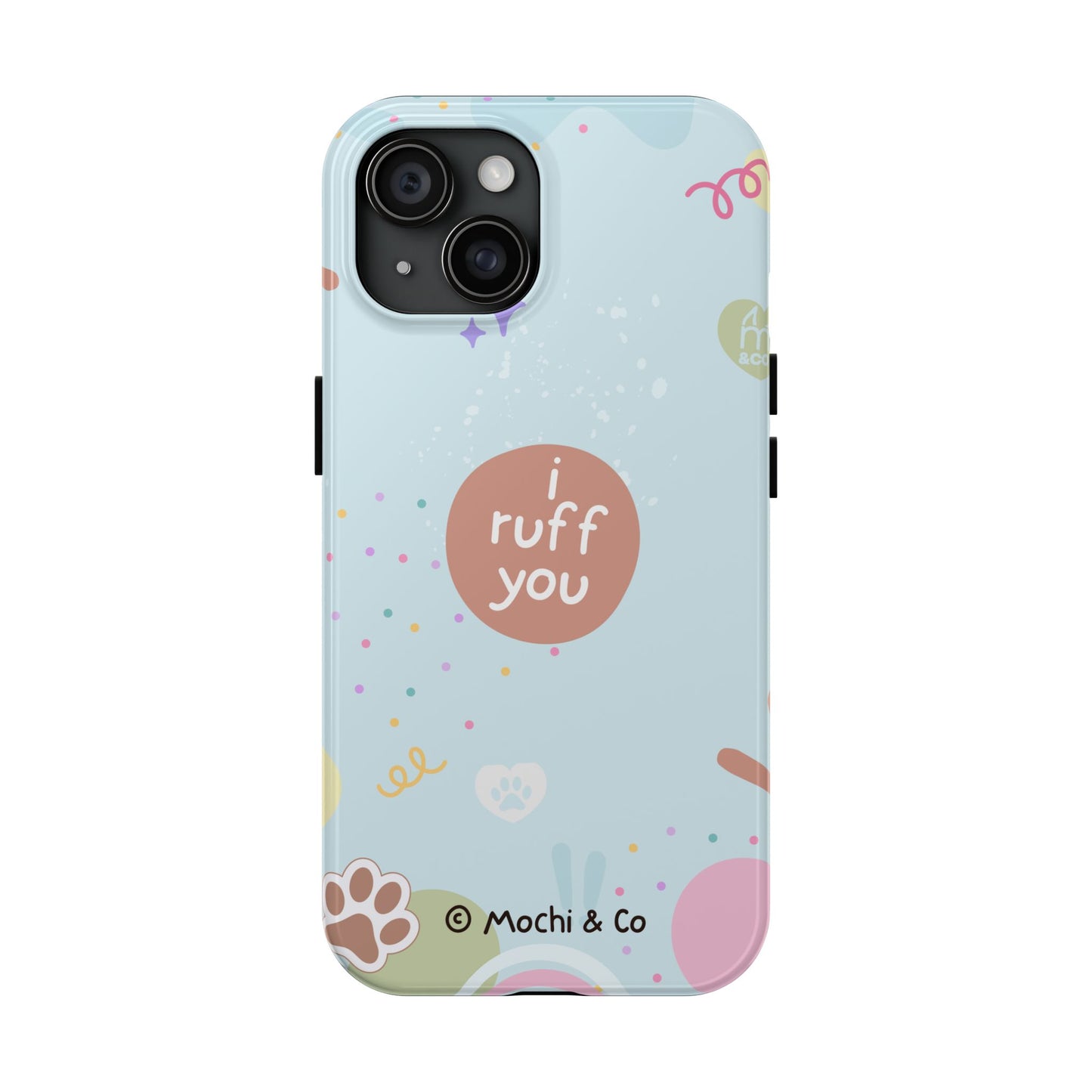 I Ruff You Tough Phone Case