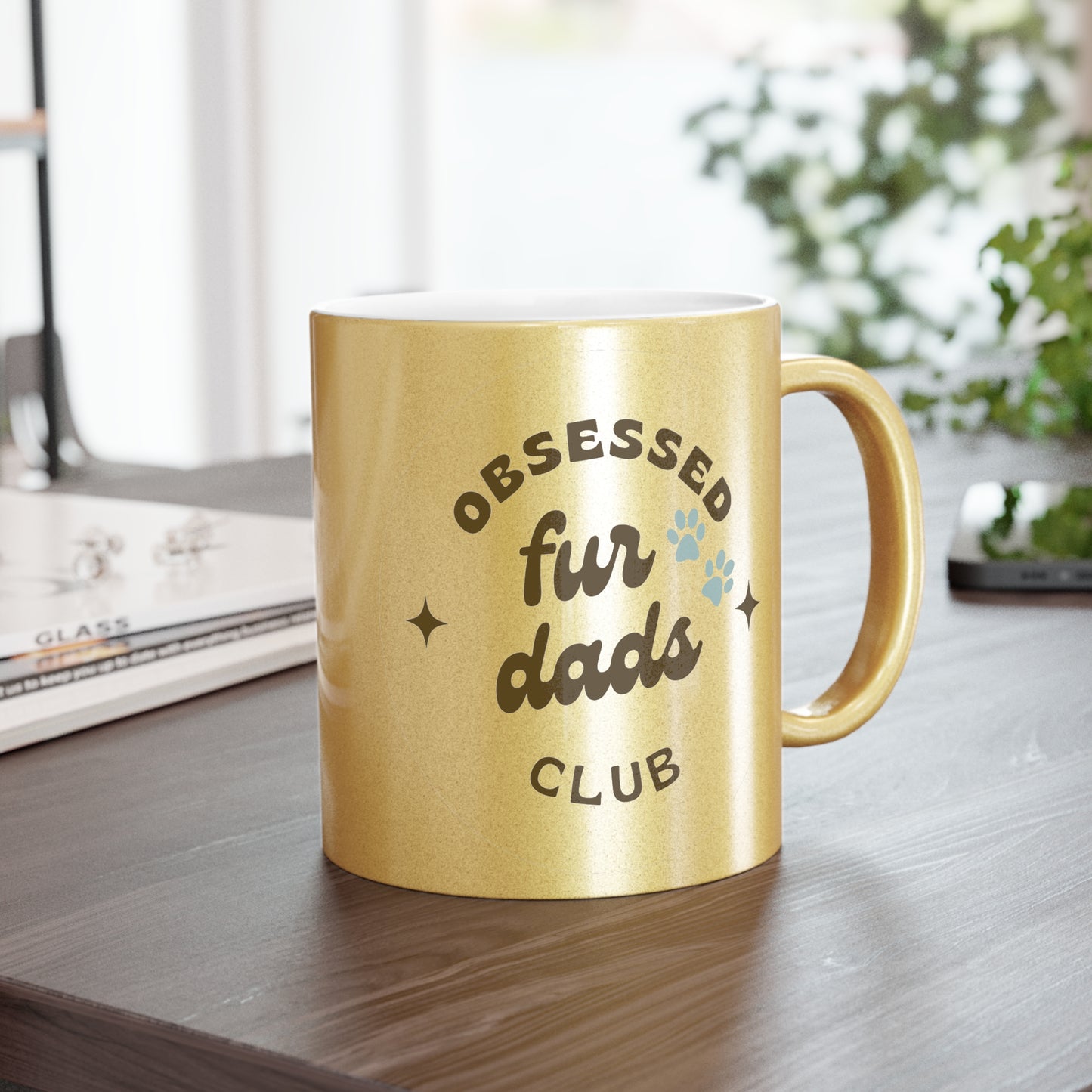 Obsessed Fur Dads Club Metallic Mug - Silver or Gold