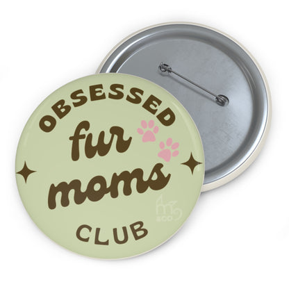 Obsessed Fur Moms Club Pin Button