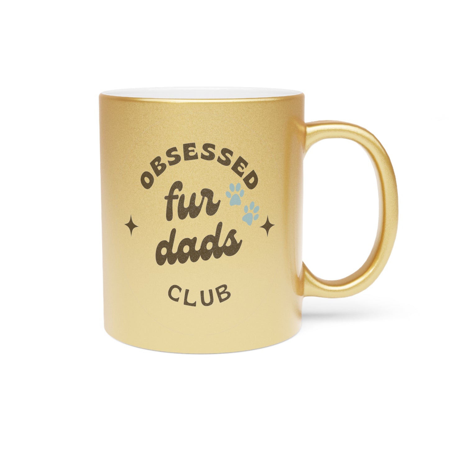 Obsessed Fur Dads Club Metallic Mug - Silver or Gold