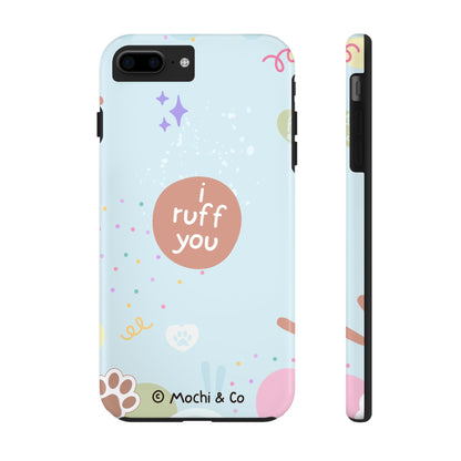 I Ruff You Tough Phone Case